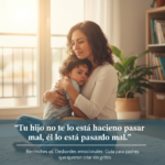 Berrinches vs. Desbordes emocionales: Guía para padres que quieren criar sin gritos